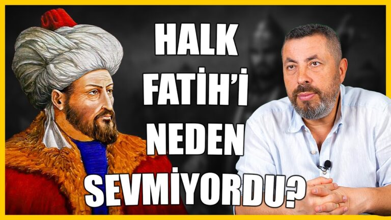 Fatih Sultan Mehmet neden sevilmedi?